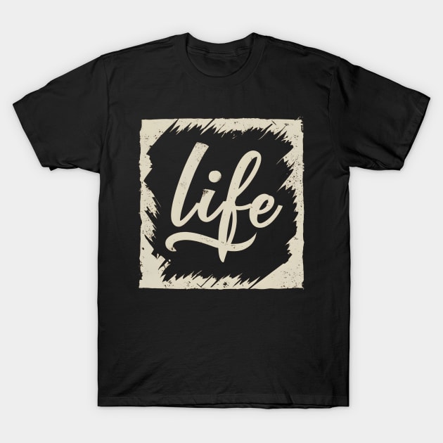 Life T-Shirt by NomiCrafts